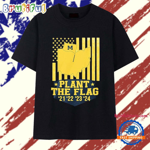 2025 Michigan Plant The Flag 21 22 23 24 T Shirt