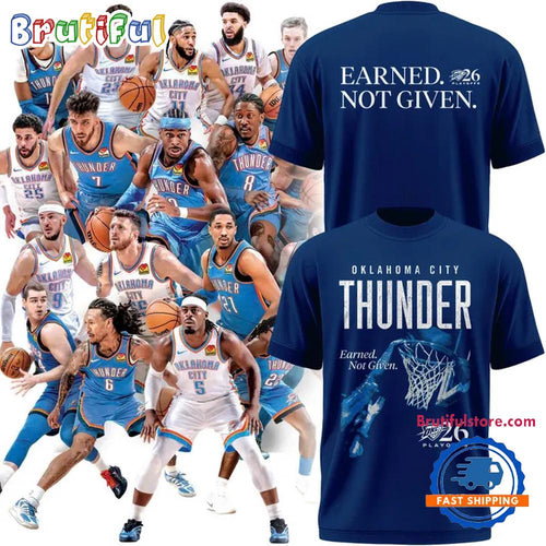 2026 Oklahoma City Thunder Playoffs Earned Not Given New Design T Shirt