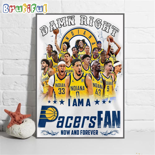 Damn Right I Am A Pacers Fan Forever Wall Art Poster Canvas