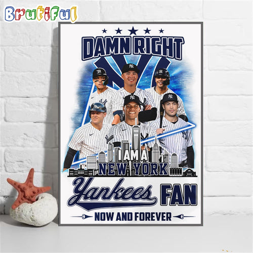 Damn Right New York Yankees Fan Forever Wall Art Poster Canvas