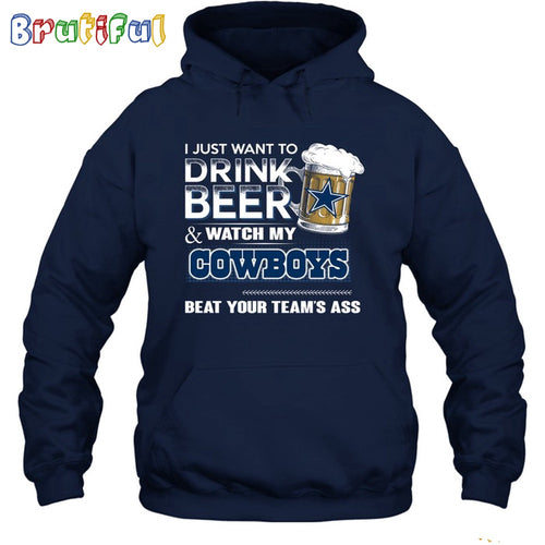 I Just Want To Drink Beer & Watch My Cowboys Hoodie Unisex Hoodie T Shirt