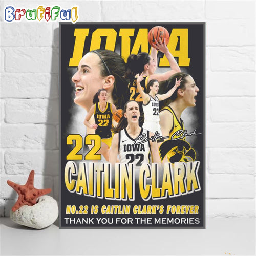 Iowa Hawkeyes Caitlin Clark No 22 Is Caitlin Clacrk Forever Thank You For The Memories Poster Canvas