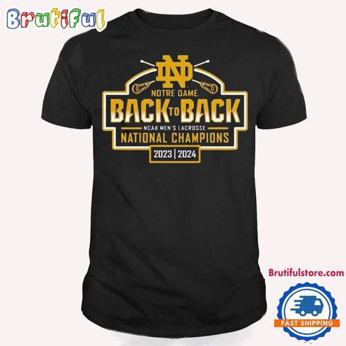 Notre Dame Fighting Irish Back To Back Ncaa Men’s Lacrosse National Champions 2023 2024 T Shirt