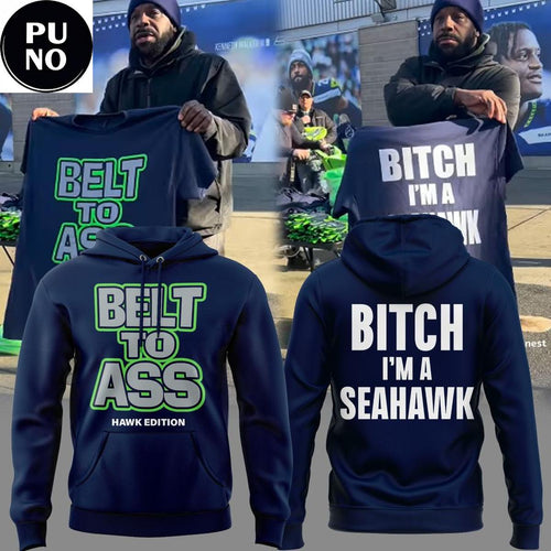 Seattle Seahawks Belt to Ass Bitch Im A Seahawks Hoodie Shirt