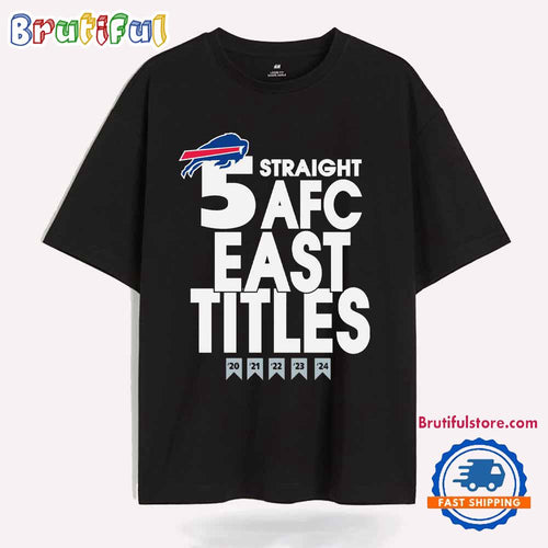 Buffalo Bills 5 Straight Afc East Titles Our Time Is Now T Shirt