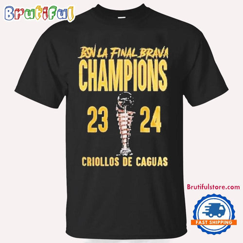Criollos De Caguas Champions Bsn La Final Brava 2024 Unisex T Shirt