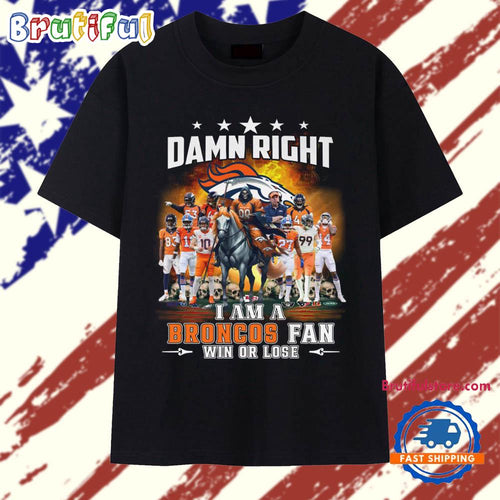Damn Right I Am A Broncos Fan Win of Lose 2025 Mascot Vintage T Shirt