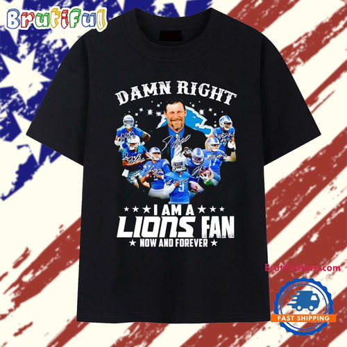 Dan Campbell Detroit Lions Damn right players I am a fan now and forever T Shirt
