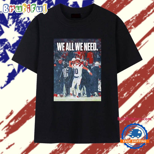 Drake Maye We All We Need T Shirt