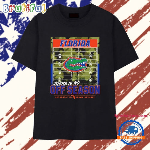 Florida Gators There Is No Off Season Authentic Flo Grown Original T Shirt