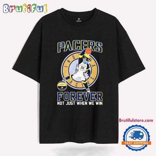 Forever Not Just When We Win for Indiana Pacers Fans T Shirt