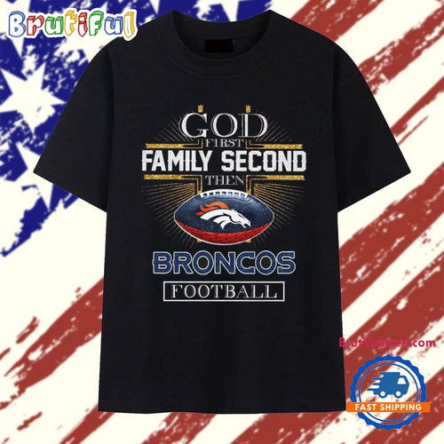 God First Family Second Then Broncos Football 2025 Vintage T Shirt