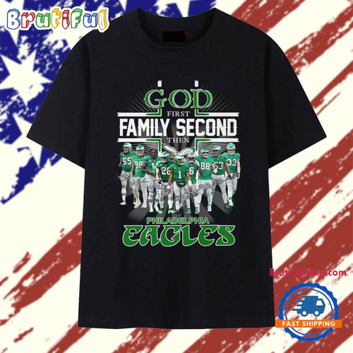 God First Family Second Then Philadelphia Eagles Team Player Signature T Shirt