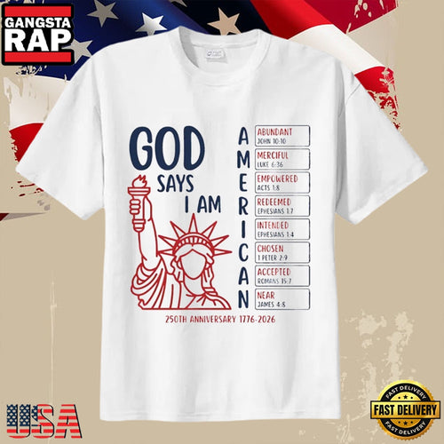 God Says I Am American 1776-2026 250 Years USA Pride 4th of July T-Shirt