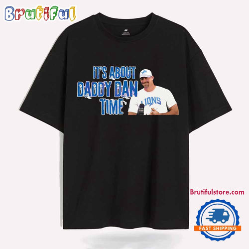 Its About Daddy Dan Time Lions Football T Shirt