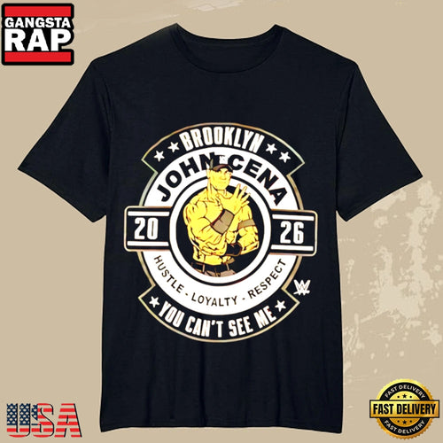 John Cena WWE 2026 Brooklyn Hustle Loyalty Respect Fan T-Shirt