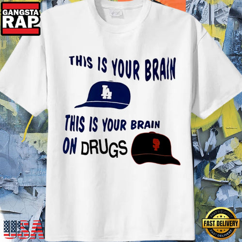 Los Angeles Dodgers and San Francisco Giants Brain On Drugs Rivalry T-Shirt