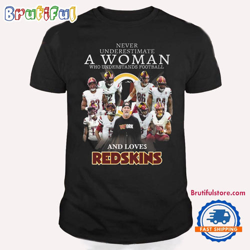 Never UUnderestimate A Woman And Loves Washington Redskins T Shirt