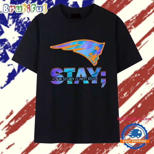New England Patriots Stay your story is not over T Shirt