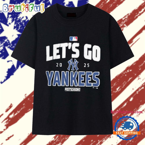 New York Yankees Baseball 2025 Postseason Let’s Go Team T Shirt