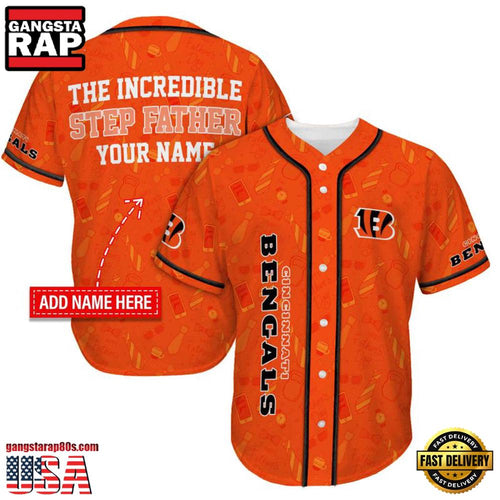 NFL Custom Name Cincinnati Bengals The Increadible Step Father’s Day New Design Baseball Jersey Shirt