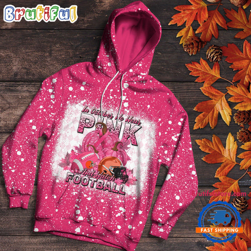 NFL Cleveland Browns Special Breast Cancer Awareness In October We Wear Pink And Watch Football Hoodie Shirt
