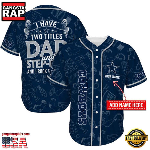 NFL Custom Name Dallas Cowboys I Have Two Titles Father’s Day New Design Baseball Jersey Shirt