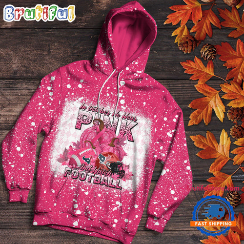NFL Houston Texans Special Breast Cancer Awareness In October We Wear Pink And Watch Football Hoodie Shirt