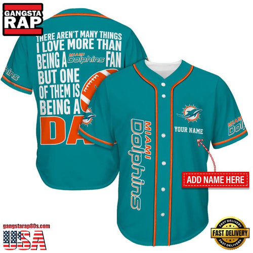 NFL Custom Name Miami Dolphins I Love Being A Dad Father’s Day New Design Baseball Jersey Shirt