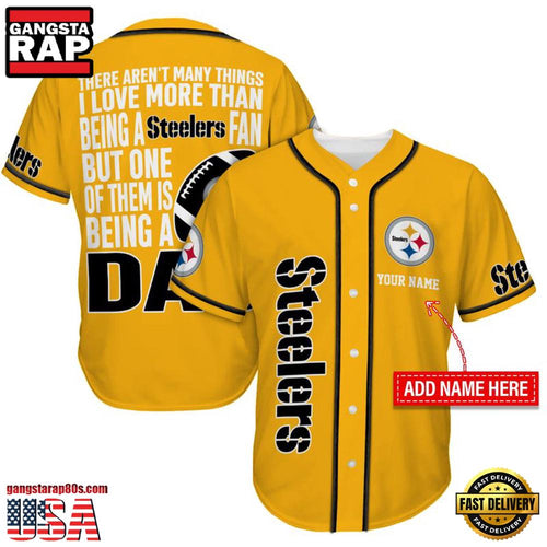 NFL Custom Name Pittsburgh Steelers I Love Being A Dad Father’s Day New Design Baseball Jersey Shirt