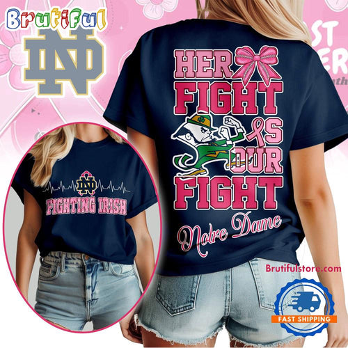 Notre Dame Fighting Irish NCAA Her Fight Is Our Fight Breast Cancer Unisex 3D Shirt