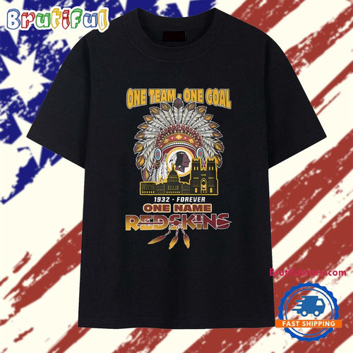 One Team One Goal One Name 1932 Forever Redskins T Shirt