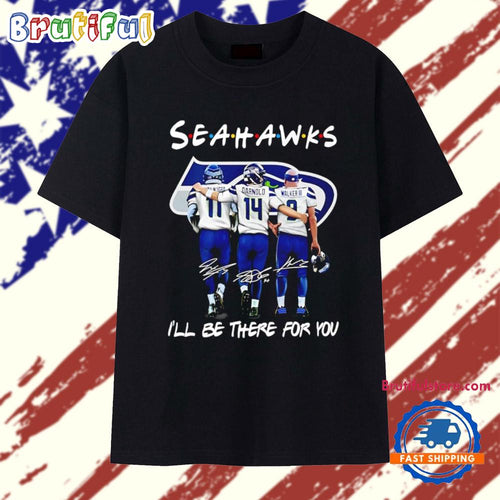 Seahawks football I’ll be there for you Friends signatures T Shirt
