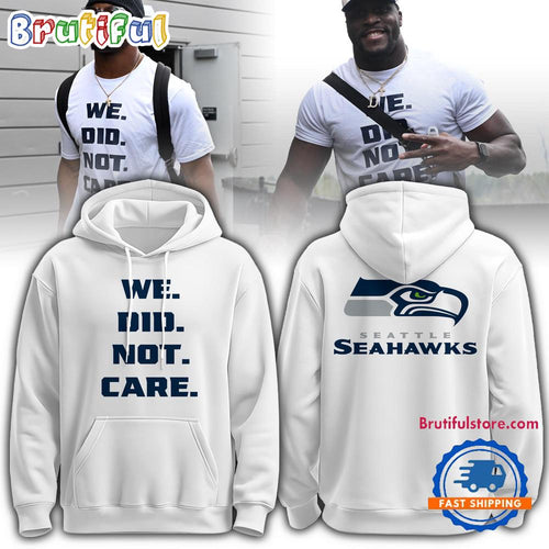 Seattle Seahawks 2026 Super Bowl We Did Not Care Limited Edition Hoodie T-Shirt
