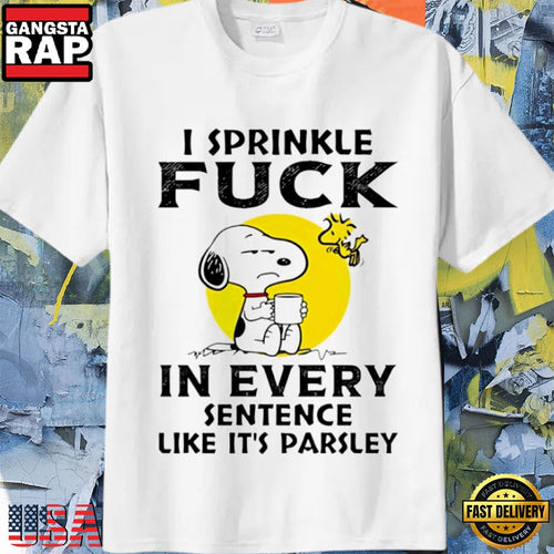 Snoopy Woodstock Funny Quote Sprinkle Fuck Like Parsley Humor T-Shirt