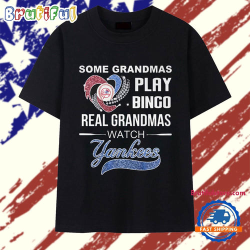 Some Grandmas Play Bingo Real Grandmas Watch Yankees 2025 T Shirt