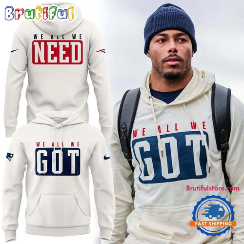 Special 2025 We All We Got New England Patriots Hoodie Shirt