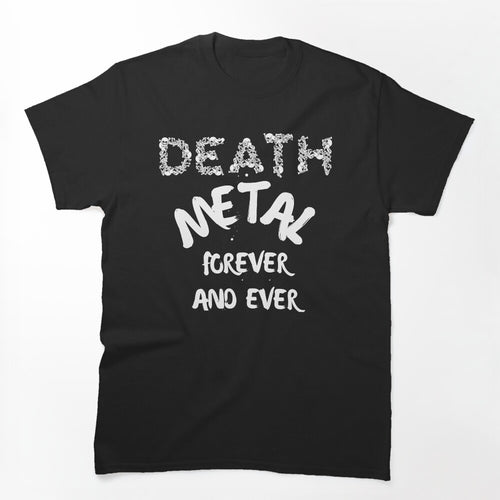 DEATH Metal Forever And Ever Shirt