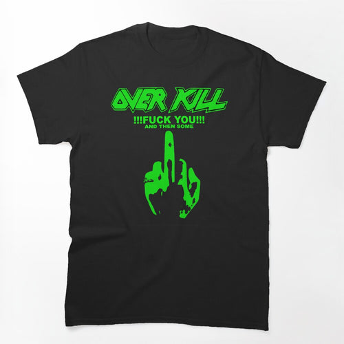 Overkill Band Fuck You Shirt