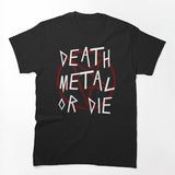 DEATH METAL - DEATH METAL OR DIE Shirt