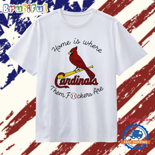St Louis Cardinals home is where them fockers are baseball T Shirt