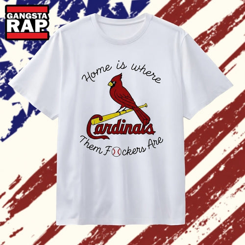 St Louis Cardinals home is where them fockers are baseball T Shirt