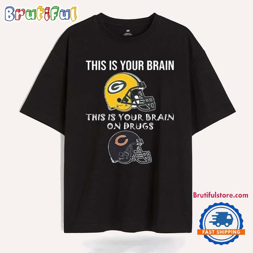 This Is Your Brain Green Bay Packers This Is Your Brain On Drugs Chicago Bears T Shirt