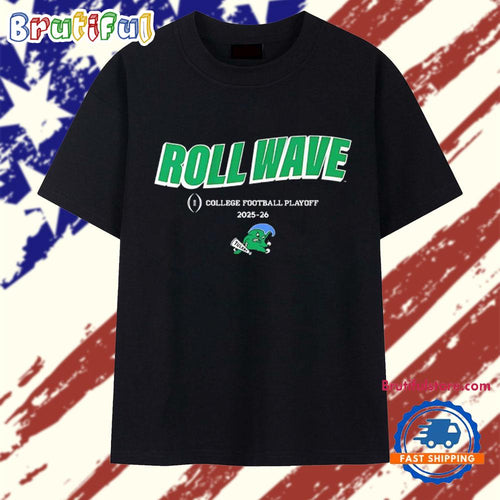 Tulane Green Wave Roll Wave 2025-2026 College Football Playoff slogan T Shirt