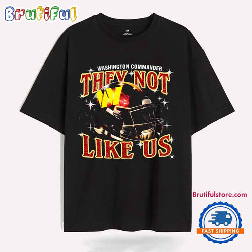Washington Commanders They Not Like Us Football Helmet T Shirt