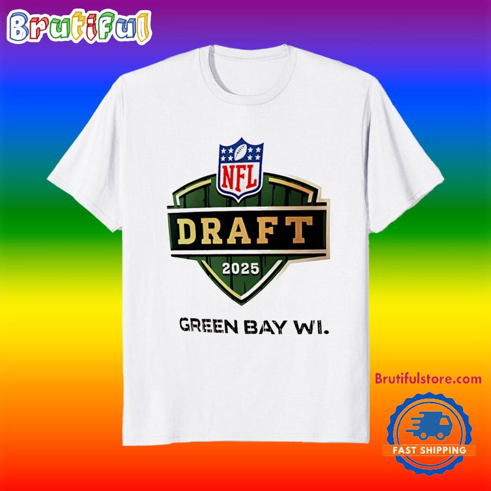 2025 NFL Draft Grren Bay Wi T Shirt