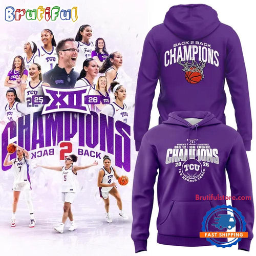 2026 Back 2 Back TCU Horned Frogs Women’s Basketball Big 12 Conference Champions Hoodie T-Shirt