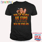 70% Of People Are Stupid I’m Obviously With THe Other 40% T Shirt