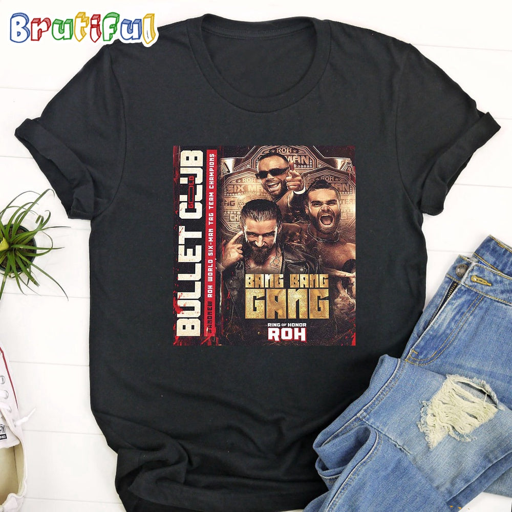 And New ROH World Six-Man Tag Team Champions The Bang Bang Gang Jay White And The Gunns Of Bullet Club Gold T-Shirt
