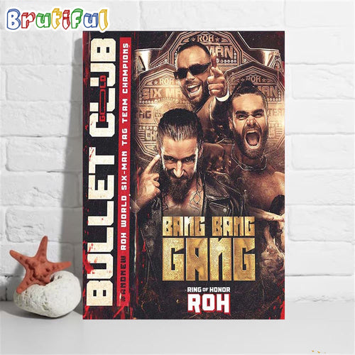 And New ROH World Six-Man Tag Team Champions The Bang Bang Gang Jay White And The Gunns Of Bullet Club Gold Wall Art Poster Canvas